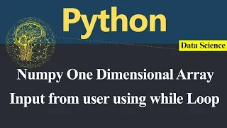 Getting input from user in Numpy One Dimensional Array using while Loop Python Hindi