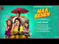 Maa Behen (Full Album) | Madhuri D, Triptii D, Dharna D, Ravi K | Akashdeep | @NetflixIndiaOfficial