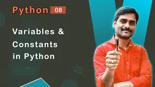 Variables and Constants in Python - Python Tutorial 08