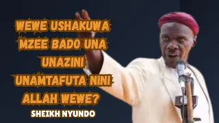 WEWE USHAKUWA MZEE BADO UNA MAMBO YA KIHUNI SHEIKH NYUNDO  WEWE USHAKUWA MZEE BADO UNA MAMBO YA KIHUNI SHEIKH NYUNDO