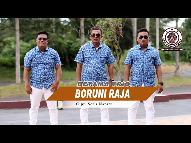 Download MP3 BETAMA TRIO | BORUNI RAJA (OFFICIAL MUSIC VIDEO)| CIPT: SERLI NAPITU.