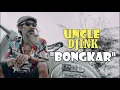 Download Lagu ( LIRIK ) Lagu Bongkar - Cover By ( UNCLE DJINK )