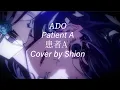 【Ado】Patient A Cover by Shion 「患者A」