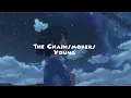 Lagu The Chainsmokers - Young [Slowed \u0026 Reverb + Lyrics]