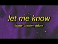 Download Lagu Tamar Braxton - Let Me Know (Slowed) ft. Future | let me know let me know do you love the way