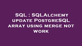 SQL SQLAlchemy update PostgreSQL array using merge not work