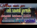 Download Lagu CEK SOUND TERBARU 2023 SUPER JERNIH dangdut tanpa vokal