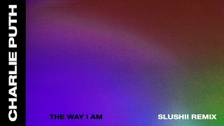 Charlie Puth The Way I Am Slushii Remix 