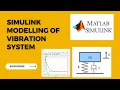 Mechanical Vibrations System Modelling using Simulink MATLAB