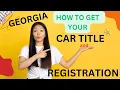 GEORGIA HOW TO GET YOUR CAR TITLE AND REGISTRATION
