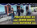 Download Lagu PERCAYA DIRI AU CIPT ERWIN SIHITE cover SAPADAN TRIO ‼️