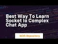 best way to learn socket io complex chat app
