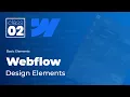 Webflow Design Elements Basic Elements - Day 2