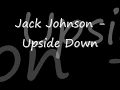 Jack Johnson - Upside Down(Lyrics Only)
