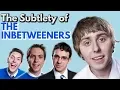 The Subtlety of the Inbetweeners Essay