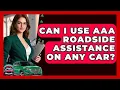 Can I Use AAA Roadside Assistance On Any Car - Auto Coverage Explained