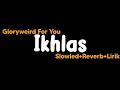 Download Lagu Ikhlas-Gloryweird for you(Slowled+Reverb+Lirik)