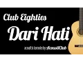 Download Lagu Club Eighties - Dari Hati (Acoustic Guitar Karaoke)