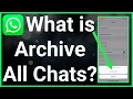 What Does Archive All Chats On WhatsApp Mean