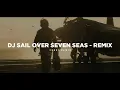 Dj Sail Over Seven Seas - Remix 🎶 (Tik Tok Version) - Bootleg Febry Remix