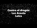 Contra el dragón - Los Acosta - Letra 🎶, *contra el dragón letra