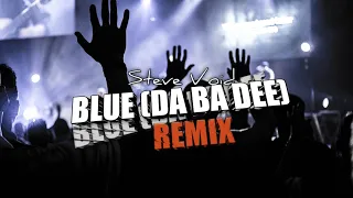 Download TERBARU DJ!! Steve Void - Blue (Da Ba Dee) (REMIX) MP3