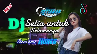 Download DJ SETIA UNTUK SELAMANYA || SLOW BASS HOREG MP3