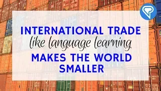 International Trade, Like Language Learning, Makes the World Smaller