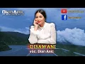 Download Lagu DISAWANI - DIAN ANIC || ANICA NADA