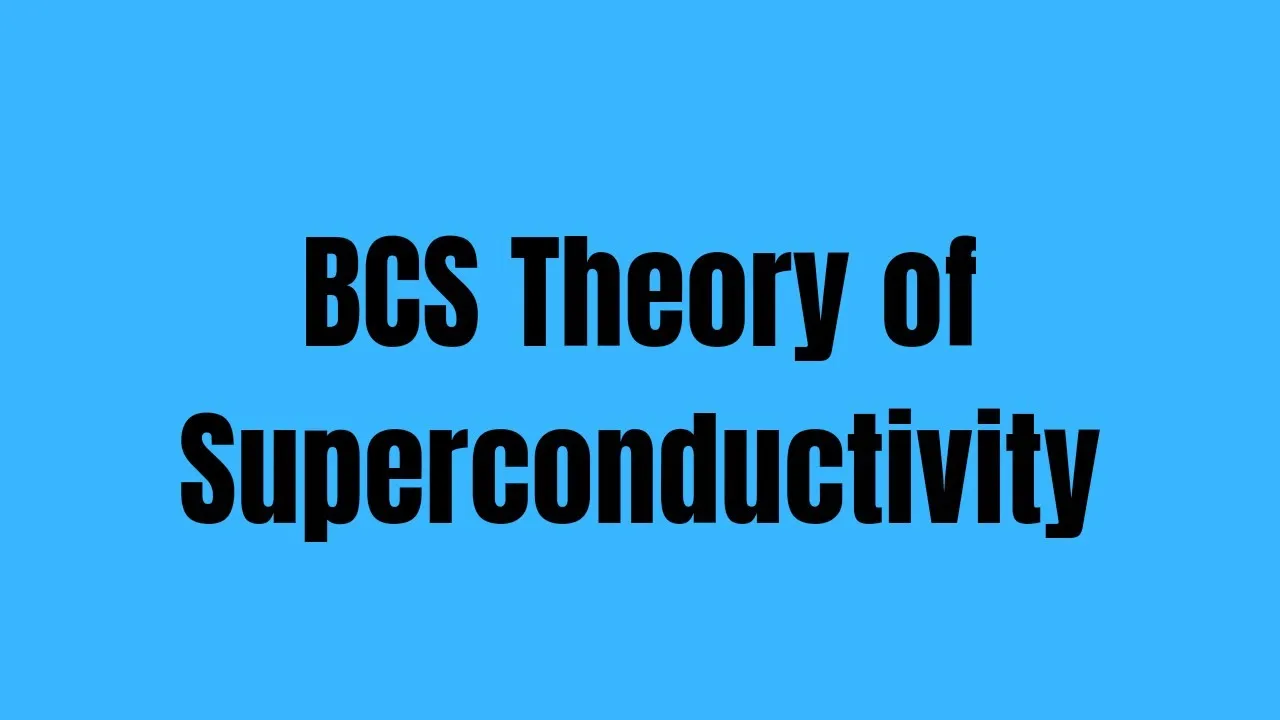 BCS Theory of Superconductivity