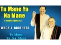 Download Lagu Tu Mane Ya Na Mane (Unedited version) | Wadali Brothers  (Album: Tu Mane Ya Na Mane) | Music Today