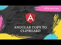 Angular copy to clipboard in 6 minutes - angular CDK
