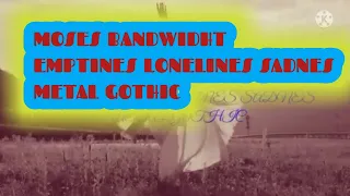 Download MOSES BANDWIDHT // EMPITINES LONELINES SADNES // METAL GOTHIC // MANTUL MP3