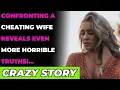 Confronting a CHEATING WIFE reveals even more HORRIBLE truths Reddit Cheating