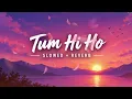 Agar Tum Saath Ho ❤️ | Arijit Singh & Alka Yagnik | Slowed + Reverb | Tamasha