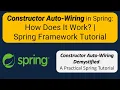 Constructor Auto-Wiring in Spring How Does It Work Spring Framework Tutorial Spring Tutorial