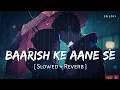 Download Lagu Baarish Ke Aane Se (Slowed + Reverb) | Shreya Ghoshal, Tony Kakkar | Parth, Manisha Rani | SR Lofi