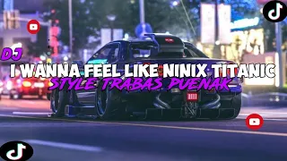 Download Dj I Wanna Feel Like X Ninic Titanic Full Bass Santuy Style Trabas Viral TikTok 2024 MP3