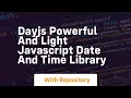Dayjs powerful and light javascript date and time library