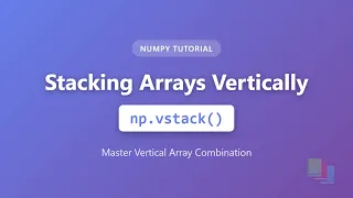 NumPy vstack Tutorial - Stack Arrays Vertically in Python Complete Guide for Beginners