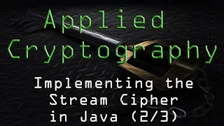 Applied Cryptography Implementing the Stream Cipher - Java