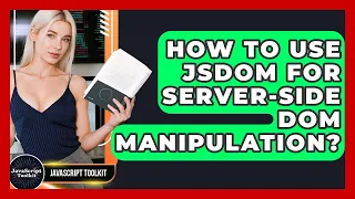 How To Use JSDOM For Server-Side DOM Manipulation - JavaScript Toolkit