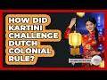 Lagu How Did Kartini Challenge Dutch Colonial Rule?