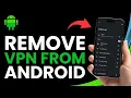 How to Remove VPN from Android Permanently