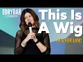 Wigging Out Heather Land - Full Special