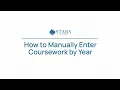 2025-2026 How to Manually Enter Coursework by Academic Year
