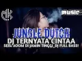Download Lagu JUNGLE DUTCH_DJ TERNYATA CINTA SEISI ROOM DI JAMIN TINGHI FULL BASS!