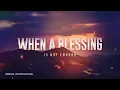When a Blessing is not Enough Michael Gibson August 13 2022