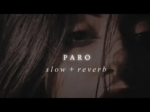 Download MP3 PARO - [slow + reverb]