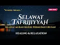 Download Lagu SELAWAT TAFRIJIYAH MERDU, SELAWAT MURAH REZEKI PERMUDAH URUSAN, Sholawat Nariyah Merdu, TERBARU 2025